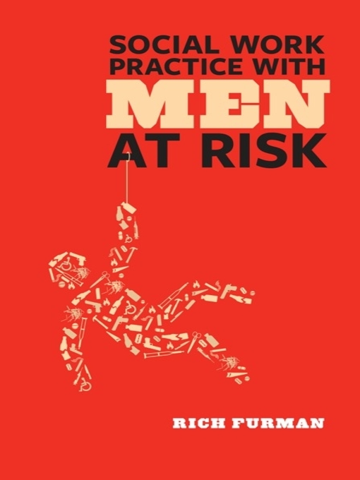 Title details for Social Work Practice with Men at Risk by Rich Furman - Available